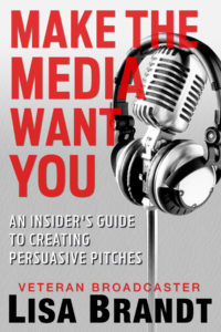 Book cover has grey background and a microphone with headphones resting on it in back and white. In red lettering: Make the Media Want You. In white, outlined in black: An Insider's Guide to Creating Persuasive Pitches by Veteran Broadcaster Lisa Brandt