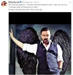 snip of Gervais tweet. Photo of him wearing wings and the tweet says people wonder what it's like after you die. It's the same as before you were born.
