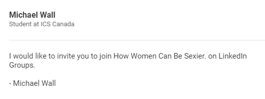 Invitation from Michael Wall, student at ICS Canada reads, I woul dlike you to join How Women Can Be Sexier on LinkedIn Groups. Michael Wall 