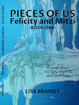 Cover of my novel, Pieces of Us - Felicity and Mitzi book one