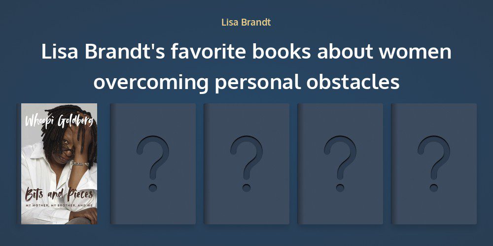 A graphic titled Lisa Brandt's favorite books about women overcoming personal obstacles. Only the cover of Whoopi Goldberg's Bits and Pieces is shown. The other four photo slots have question marks in them.